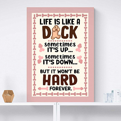 Life Is Like a Dick Sometimes It's Up Sometimes It's Down but Won't Be Hard Forever Framed Canvas - Unframed Poster
