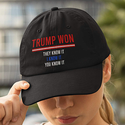 Trump Won They Know It I Know It You Know It Trump Supporter Twill Cap - High-Profile Snapback Hat