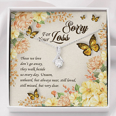 Sorry For Your Loss Those We Love Don't Go Away They Walk Beside Us Alluring Beauty Necklace - Memorial Gifts - Alluring Beauty Necklace