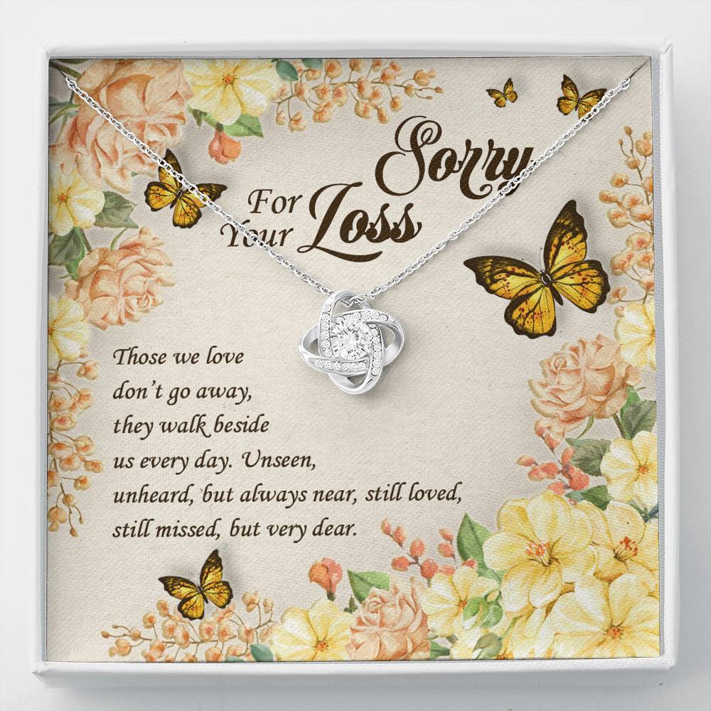 Sorry For Your Loss Those We Love Don't Go Away They Walk Beside Us Love Knot Necklace - Memorial Gifts - Love Knot Necklace