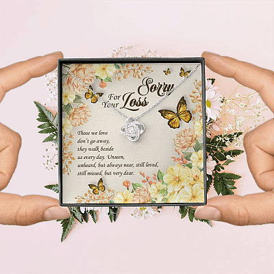 Sorry For Your Loss Those We Love Don't Go Away They Walk Beside Us Love Knot Necklace - Memorial Gifts