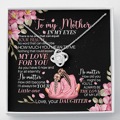 To My Mother From Daughter In My Eyes There Is No One That Can Equal Your Beauty Love Knot Necklace - Love Knot Necklace