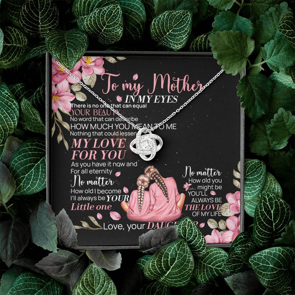 To My Mother From Daughter In My Eyes There Is No One That Can Equal Your Beauty Love Knot Necklace To My Mother From Daughter In My Eyes There Is No One That Can Equal Your Beauty Love Knot Necklace
