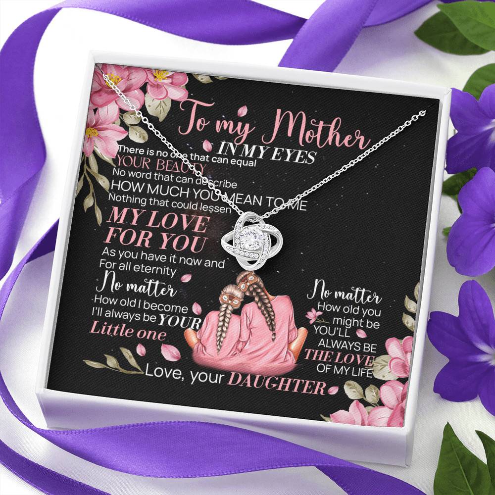 To My Mother From Daughter In My Eyes There Is No One That Can Equal Your Beauty Love Knot Necklace To My Mother From Daughter In My Eyes There Is No One That Can Equal Your Beauty Love Knot Necklace