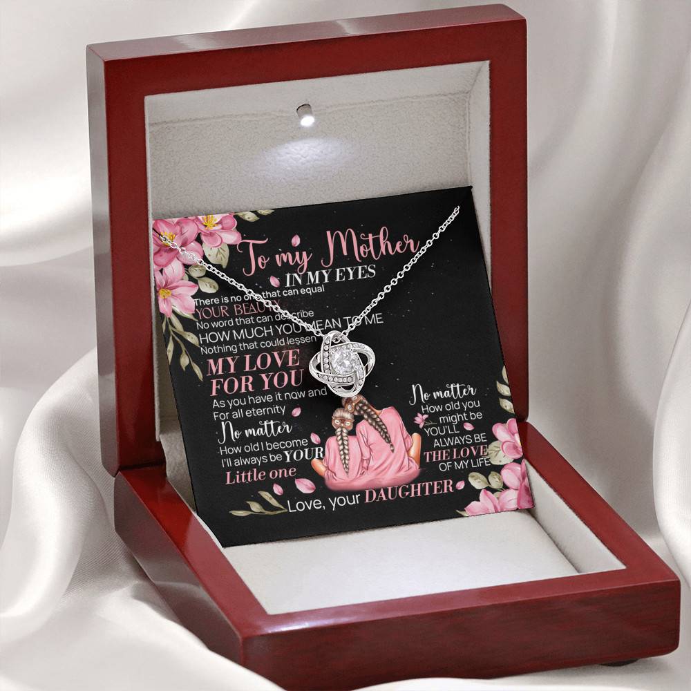 To My Mother From Daughter In My Eyes There Is No One That Can Equal Your Beauty Love Knot Necklace To My Mother From Daughter In My Eyes There Is No One That Can Equal Your Beauty Love Knot Necklace