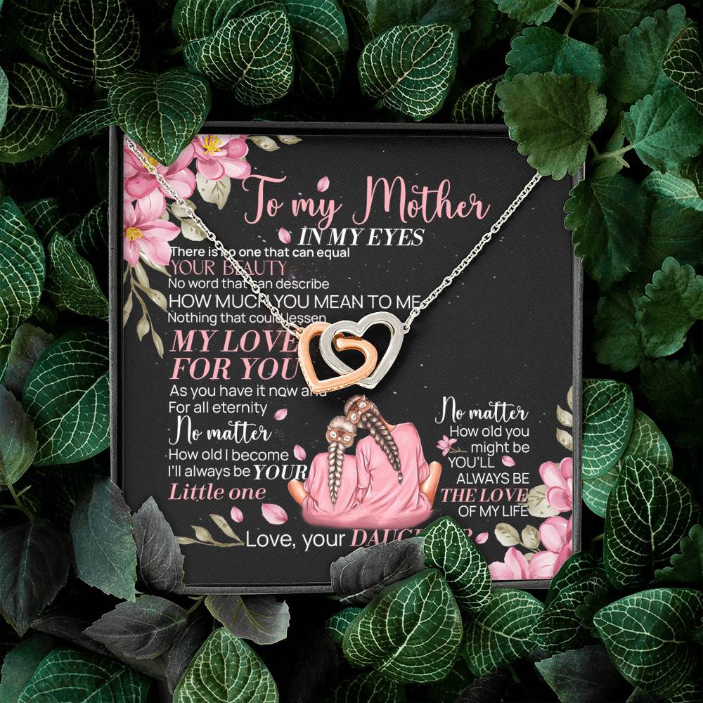 To My Mother From Daughter There Is No One That Can Equal Your Beauty Interlocking Hearts Pendant Necklace