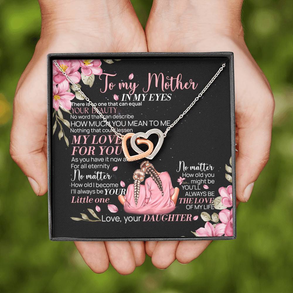 To My Mother From Daughter There Is No One That Can Equal Your Beauty Interlocking Hearts Pendant Necklace