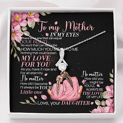 To My Mother From Daughter In My Eyes There Is No One That Can Equal Your Beauty Alluring Beauty Necklace - Alluring Beauty Necklace