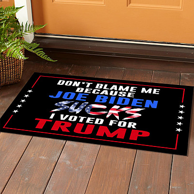 Alternative view of Don't Blame Me Because Joe Biden Sucks I Voted For Trump Doormat - Outdoor Indoor Doormat - Trump Supporter Doormat