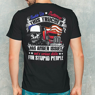 Alternative view of Buckle Up Buttercup This Trucker Has Anger Issues And A Serious Dislike For Stupid People Print On Back T-Shirt Only