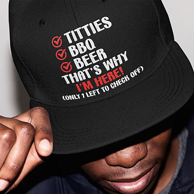 Titties BBQ Beer That's Why I'm Here Only 1 Left To Check Off Twill Cap - High-Profile Snapback Hat - Trucker Hat