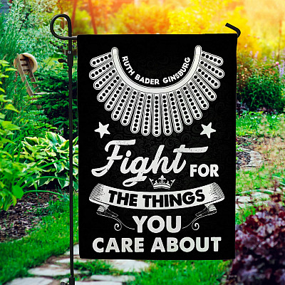 Fight for The Thing that You Care About RBG Garden Flag - House Flag - Ruth Bader Ginsburg Flag