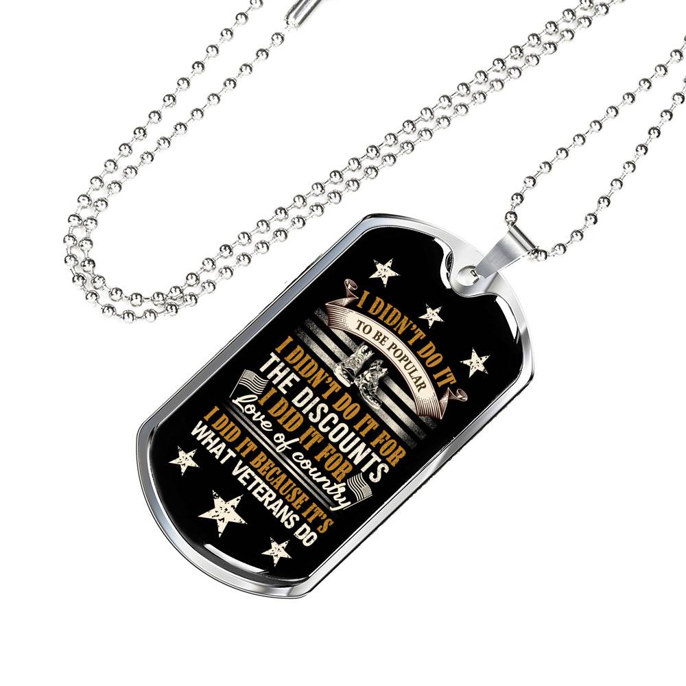 I Didn't Do It To Be Popular I Did It Because That's What Veterans Do Dog Tag Pendant Necklace