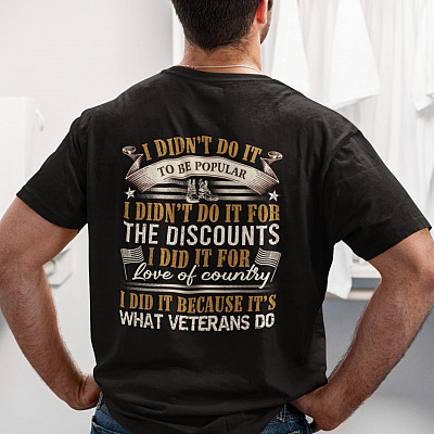 Alternative view of I Didn't Do It To Be Popular I Did It Because That's What Veterans Do Shirt