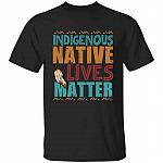 Indigenous Native Lives Matter, Black, Unisex T-Shirt Indigenous Native Lives Matter, Black, Unisex T-Shirt