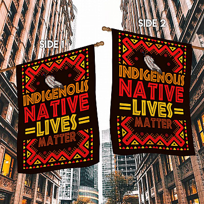 Alternative view of Indigenous Native Lives Matter Native American Civil Rights Movement Garden Flag - House Flag