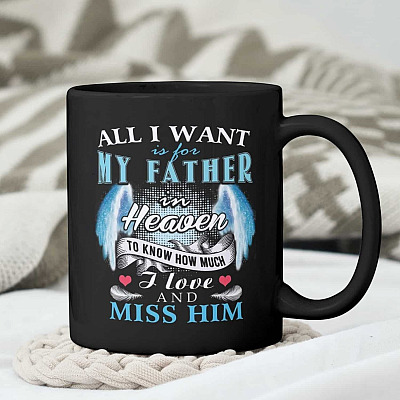 Alternative view of All I Want Is for My Father in Heaven to Know How Much I Love and Miss Him Coffee Mug - Beer Stein - Water Bottle