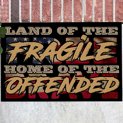 Land Of The Fragile Home Of The Offended Doormat - Outdoor Indoor Doormat