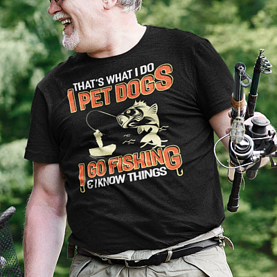 Alternative view of That's What I Do I Pet Dogs I Go Fishing And I Know Things Funny Fishing T-Shirt - Fishing Lover Shirt