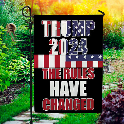 Trump 2024 the Rules Have Changed American Patriotic Garden Flag - House Flag - Wall Flag