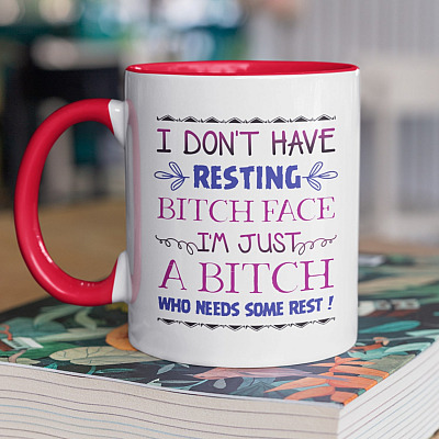 Alternative view of I Don't Have Resting Bitch Face I'm Just a Bitch Who Needs Some Rest Funny Sarcasm Accent Mug