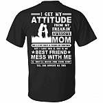 I Get My Attitude From My Fre Mom, Black, Unisex T-Shirt