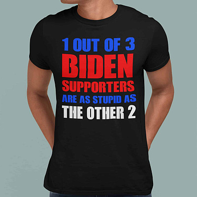 Alternative view of 1 Out Of 3 Biden Supporters Are As Stupid As The Other 2 T-Shirt - Anti Biden Shirt