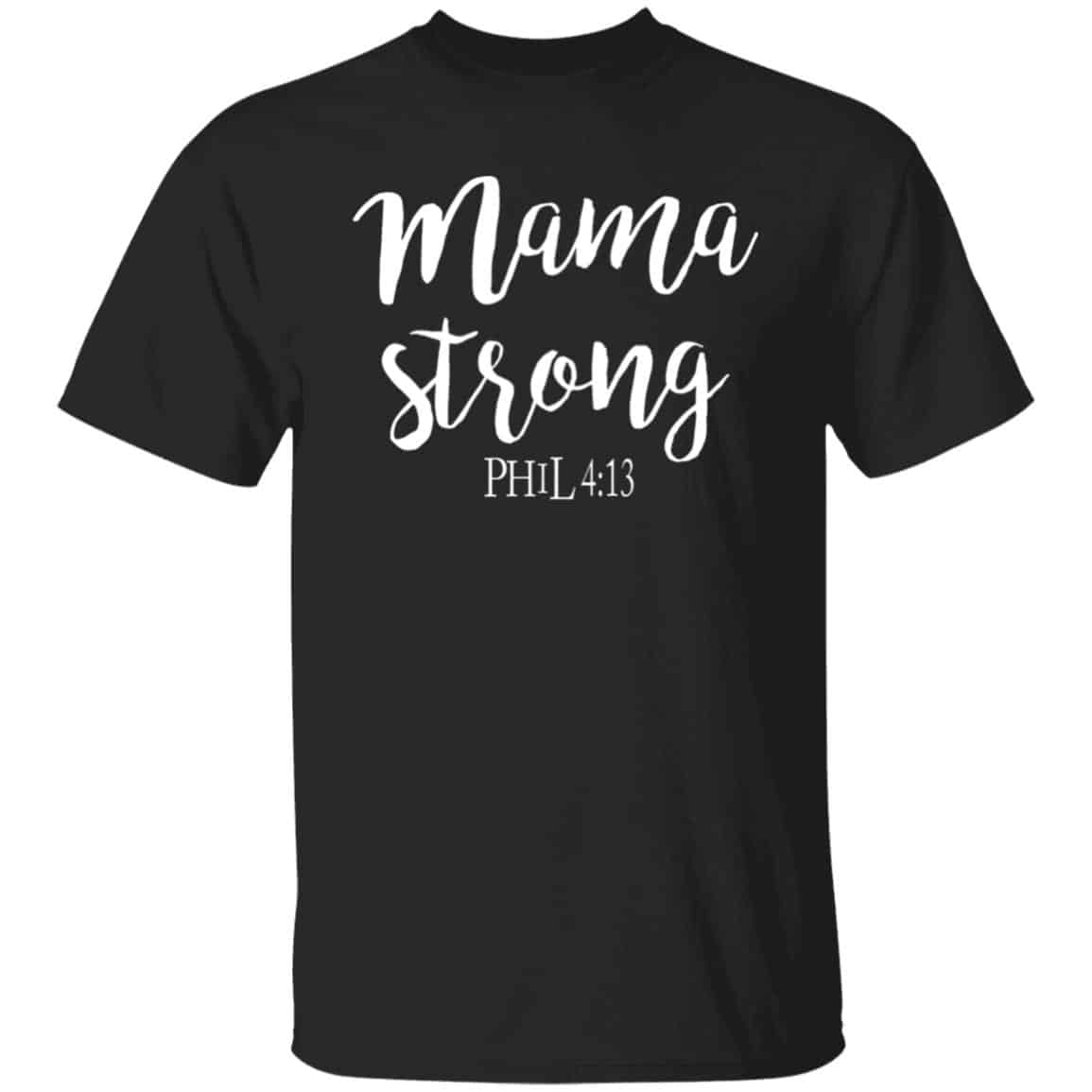 Mama Strong Philippians 4:13 - Christian T-Shirt, Black, Unisex T-Shirt