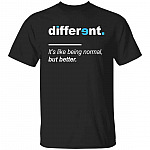 Different It's Like Being NormaShir, Black, Unisex T-Shirt