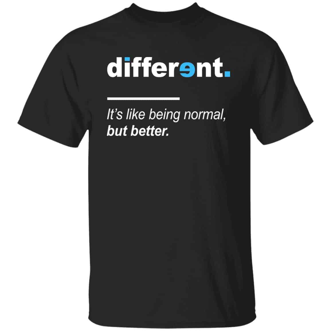 Different It's Like Being NormaShir, Black, Unisex T-Shirt