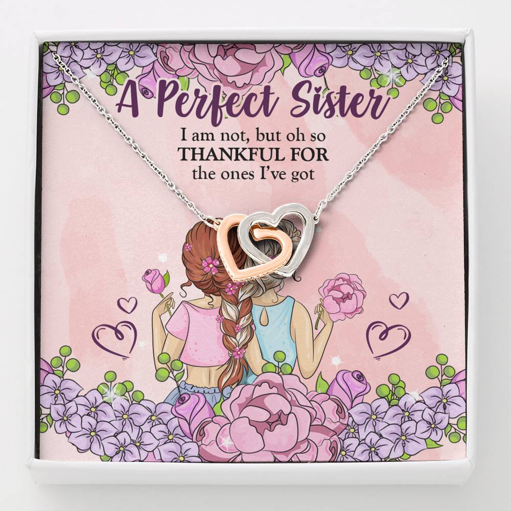 A Perfect Sister I Am Not But So Thankful For The One I've Got Interlocking Hearts Pendant Necklace - Interlocking Hearts Necklace