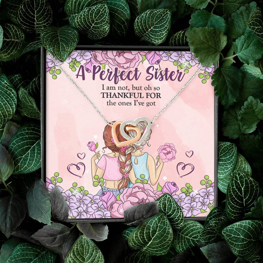 A Perfect Sister I Am Not But So Thankful For The One I've Got Interlocking Hearts Pendant Necklace