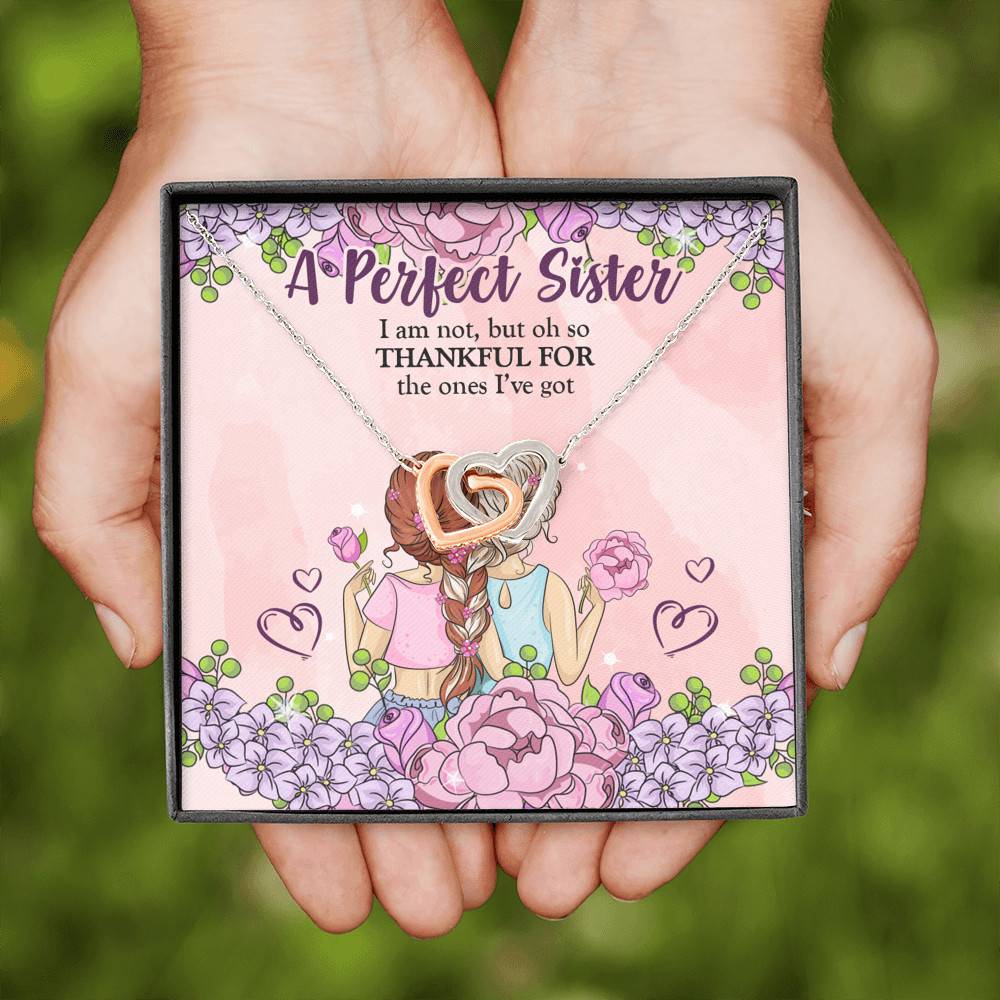 A Perfect Sister I Am Not But So Thankful For The One I've Got Interlocking Hearts Pendant Necklace