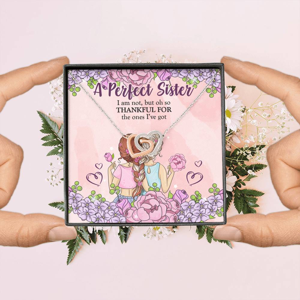 A Perfect Sister I Am Not But So Thankful For The One I've Got Interlocking Hearts Pendant Necklace