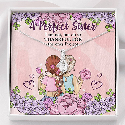 A Perfect Sister I Am Not But So Thankful For The One I've Got Alluring Beauty Necklace - Sister Gifts - Alluring Beauty Necklace