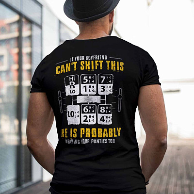 Alternative view of If Your Boyfriend Can't Shift This He Is Probably Wearing Your Panties Too Funny Trucker Print On Back T-Shirt Only
