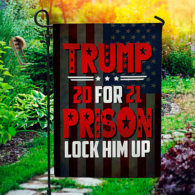Trump for Prison 2021 Lock Him Up House Flag - Anti Trump Garden Flag