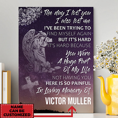 Personalized The Day I Lost You I Also Lost Me Memorial Framed Canvas - In Memory Unframed Poster