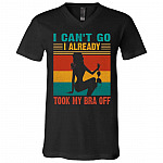 I Can't Go I Already Tshirt, Black, V-Neck T-Shirt I Can't Go I Already Tshirt, Black, V-Neck T-Shirt