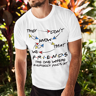 Alternative view of They Don't Know We That Friend The One Everybody Finds Out T-Shirt