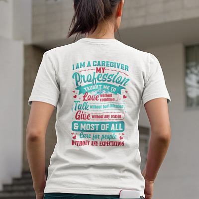 Alternative view of I Am A Caregiver My Profession Taught Me To Love Without Condition Print On Back T-Shirt Only - V-Neck Tee