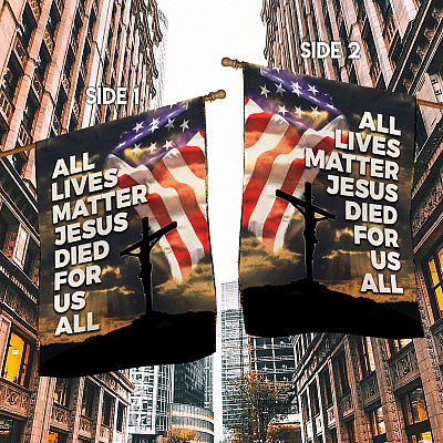 Alternative view of All Lives Matter Jesus Died For Us All Outdoor Garden Flag - American Patriot Flag - Jesus Died For Us All Flag