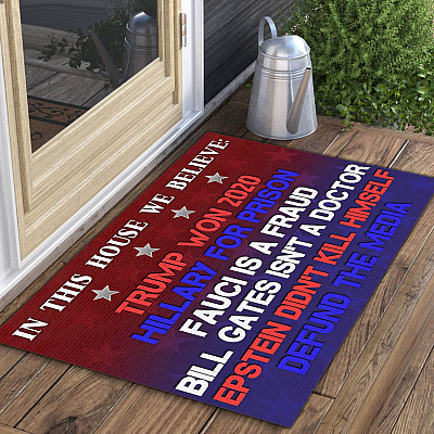 Alternative view of In This House We Believe Trump Won 2020 Hillary for Prison Fauci Is a Fraud Doormat - Outdoor Doormat