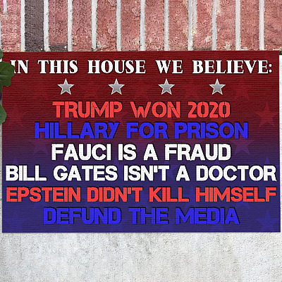 In This House We Believe Trump Won 2020 Hillary for Prison Fauci Is a Fraud Doormat - Outdoor Doormat