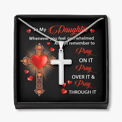 To My Daughter Whenever You Feel Overwhelmed Always Remember to Pray On It Cross Pendant Necklace - Artisan Crafted Cross Necklace