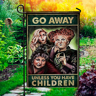 Hocus Go Away Unless You Have Children Garden Flag - Funny Halloween Character House Flag
