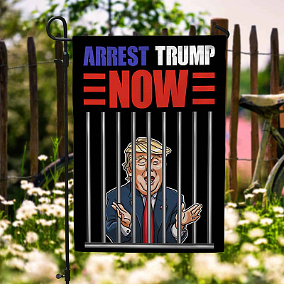 Arrest Trump Now Funny Democrat Garden Flag - Trump Is Not My President House Flag - Wall Flag