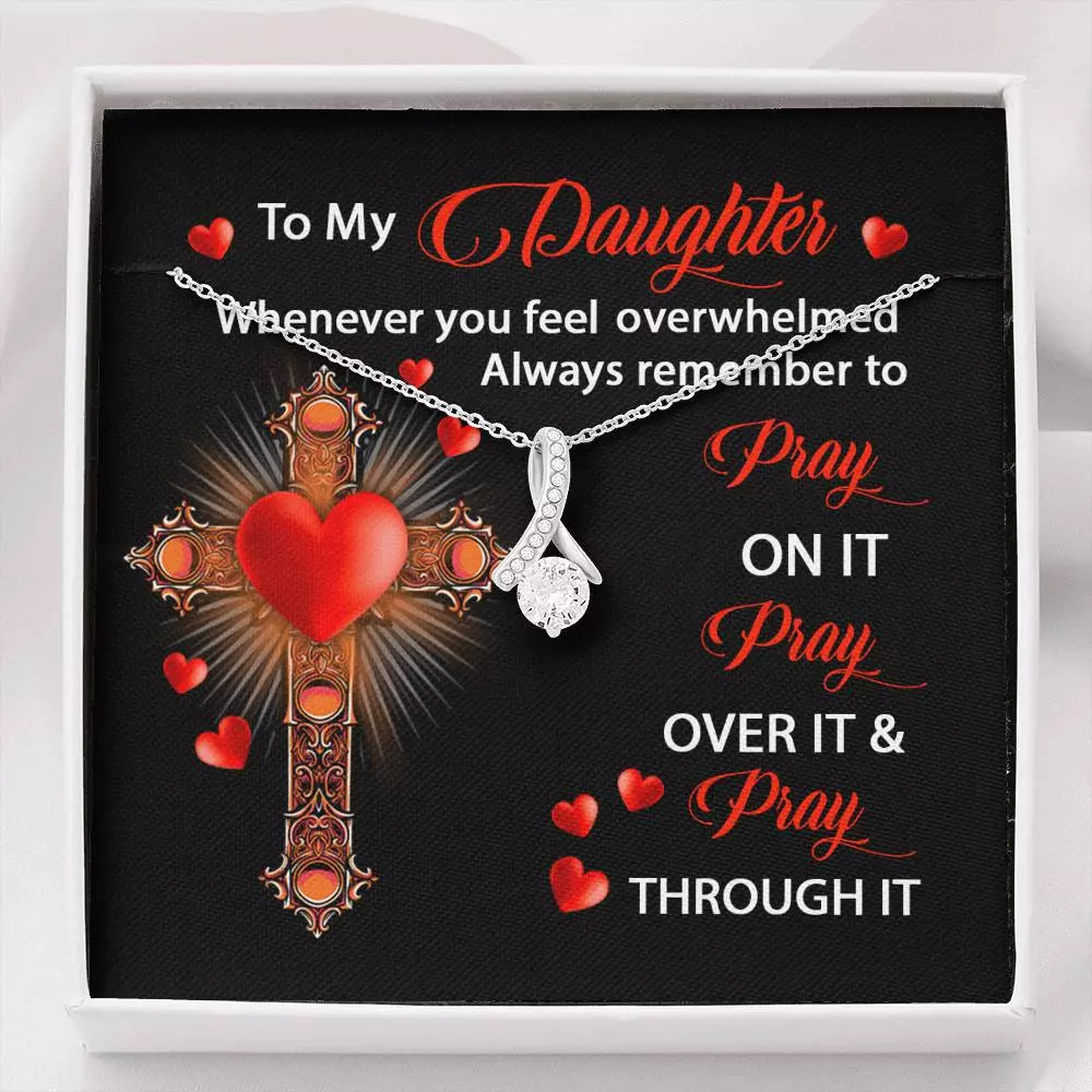 To My Daughter Whenever You Feel Overwhelmed Always Remember to Pray On It Alluring Pendant Necklace - Alluring Beauty Necklace