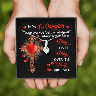 To My Daughter Whenever You Feel Overwhelmed Always Remember to Pray On It Alluring Pendant Necklace