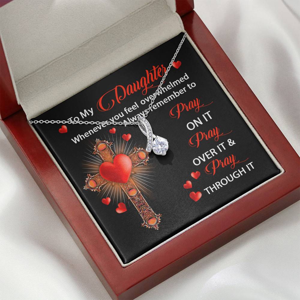 To My Daughter Whenever You Feel Overwhelmed Always Remember to Pray On It Alluring Pendant Necklace